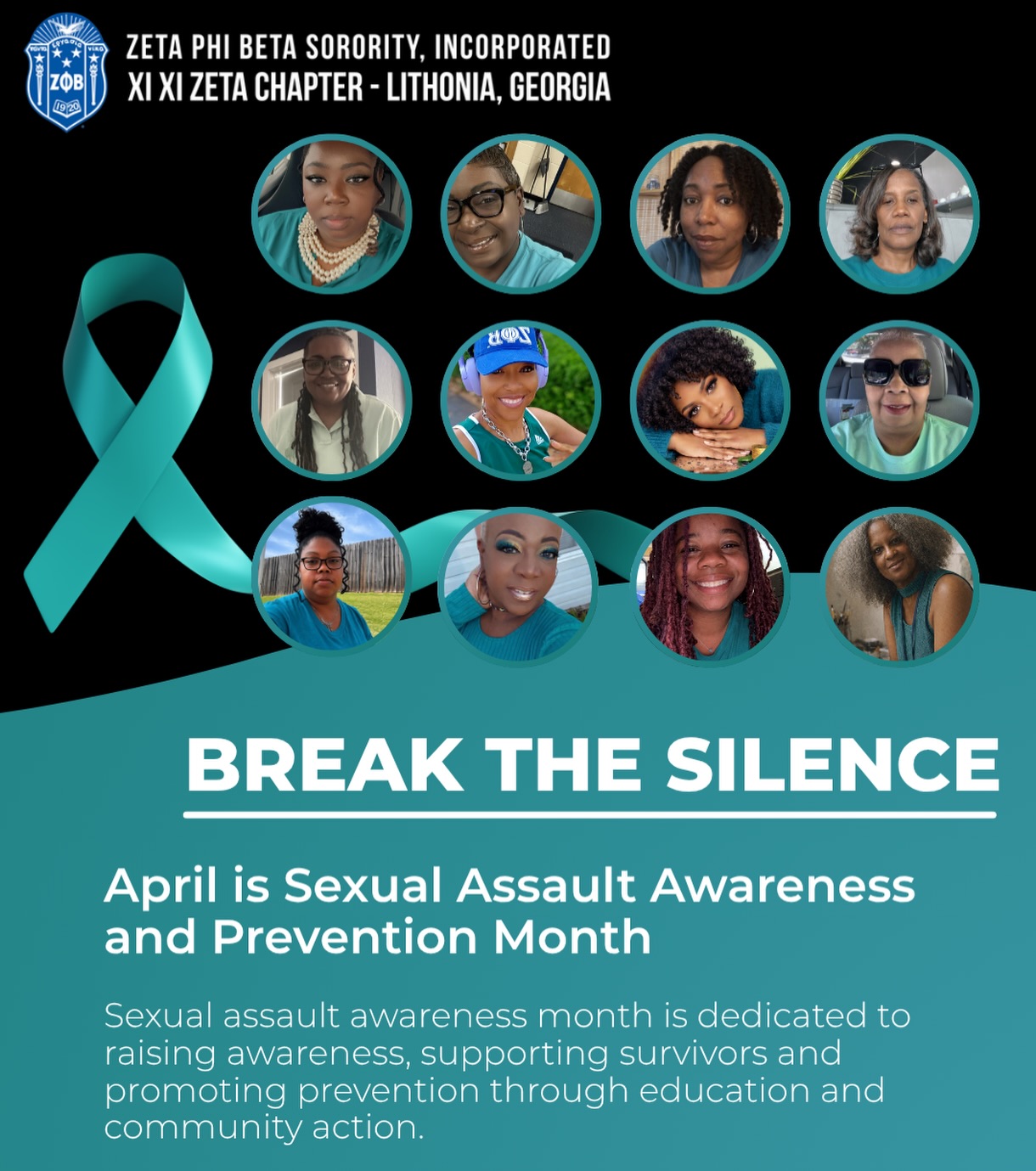 Every 73 seconds, someone in America is sexually
assaulted. Now is the time for advocates, survivors, loved ones, and the community to come together to talk openly, increase knowledge and awareness, and identify strategies and resources to prevent sexual violence.
We wear teal, signaling that we support sexual assault victims and survivors.
#zphib1920
#zphibstandsagainstsexualassault
#endsexualassault
#XiXiZetaChapter